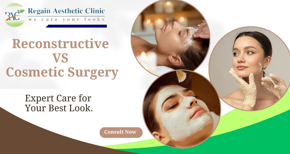 Reconstructive vs Cosmetic Surgery | Regain Aesthetic Clinic